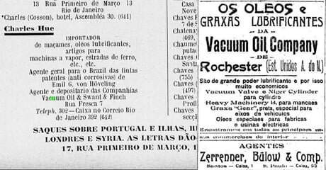 Los lubricantes al vacío y las grasas se venden en Brasil por representantes mayoristas. En 1903, Charles Hue es el representante de Vacuum Oil en Río de Janeiro y, en 1906, Zerrenner Bülow asume este papel en Santos y São Paulo.